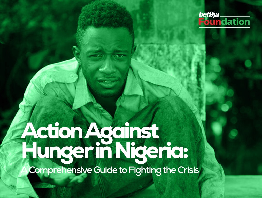 Action Against Hunger in Nigeria: A Comprehensive Guide to Fighting the Crisis